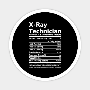 X-Ray Technician T Shirt - Nutritional and Undeniable Factors Gift Item Tee Magnet